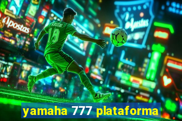 yamaha 777 plataforma